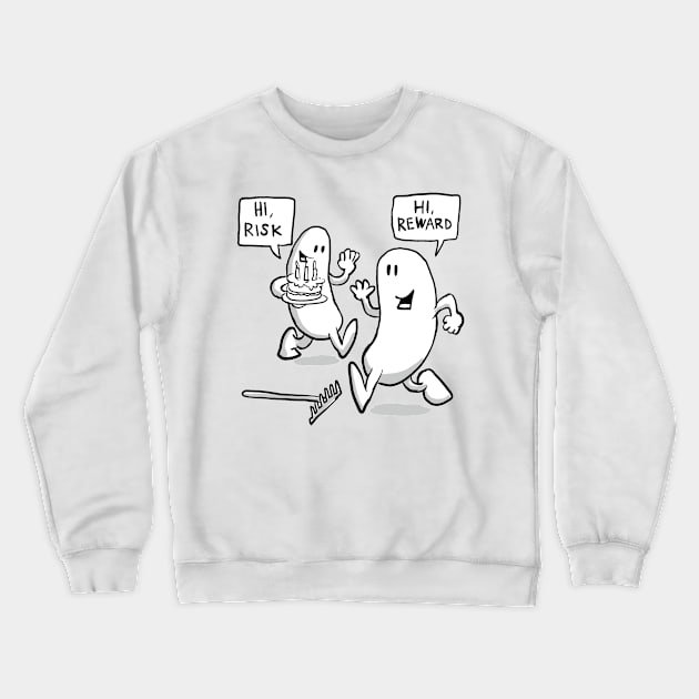 Hi Risk, hi Reward! Crewneck Sweatshirt by johnnybuzt